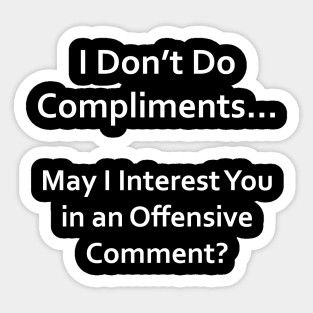 I Don't Do Compliments Sticker